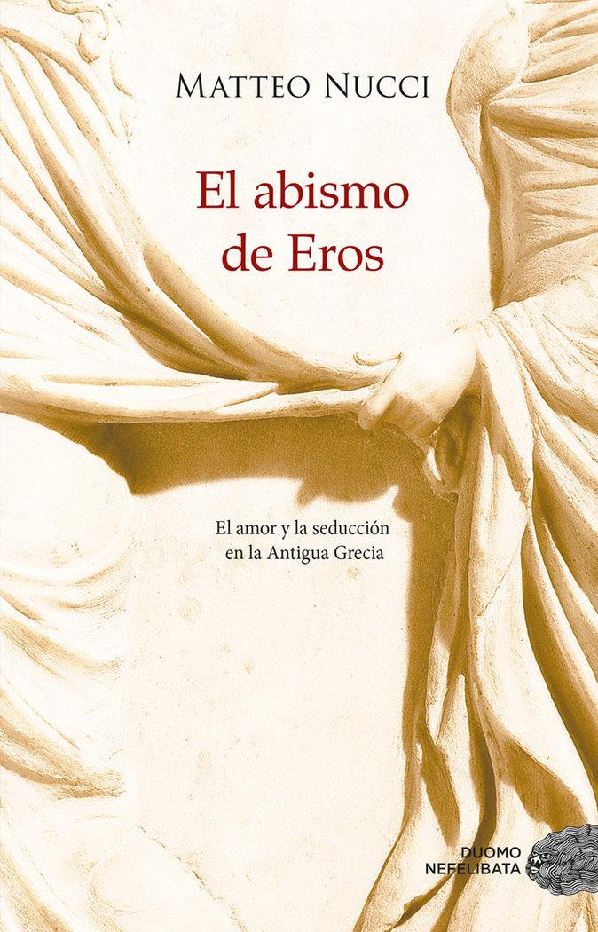 Vorderes Coverbild El abismo de Eros : el amor y la seducción en la Antigua Grecia