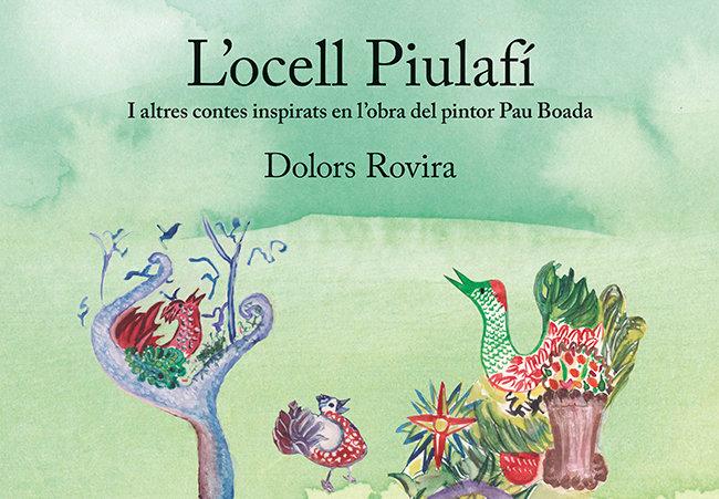 Vorderes Coverbild L'ocell Piulafí : I altres contes inspirats en l'obra del pintor Pau Boada