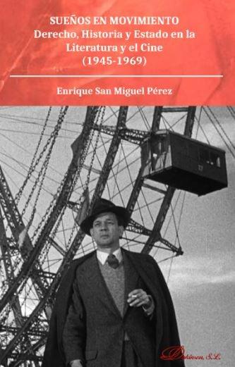 Vorderes Coverbild Sueños en movimiento : derecho, historia y estado en la literatura y el cine (1945-1969)