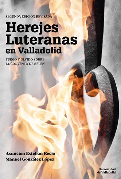 Vorderes Coverbild Herejes luteranas en Valladolid : fuego y olvido sobre el convento de Belén