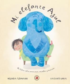 Vorderes Coverbild Mi elefante azul : un libro sobre emociones pesadas y enormes