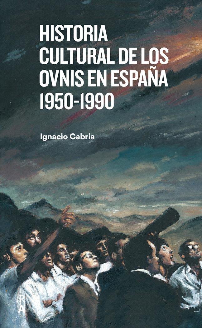 Vorderes Coverbild Historia cultural de los ovnis en España, 1950-1990