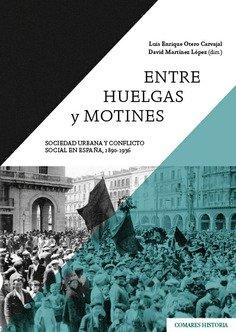 Vorderes Coverbild Entre huelgas y motines : sociedad urbana y conflicto social en España, 1890-1936