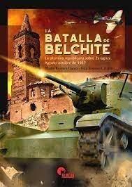 Vorderes Coverbild La batalla de Belchite : la ofensiva republicana sobre Zaragoza, agosto-octubre de 1937