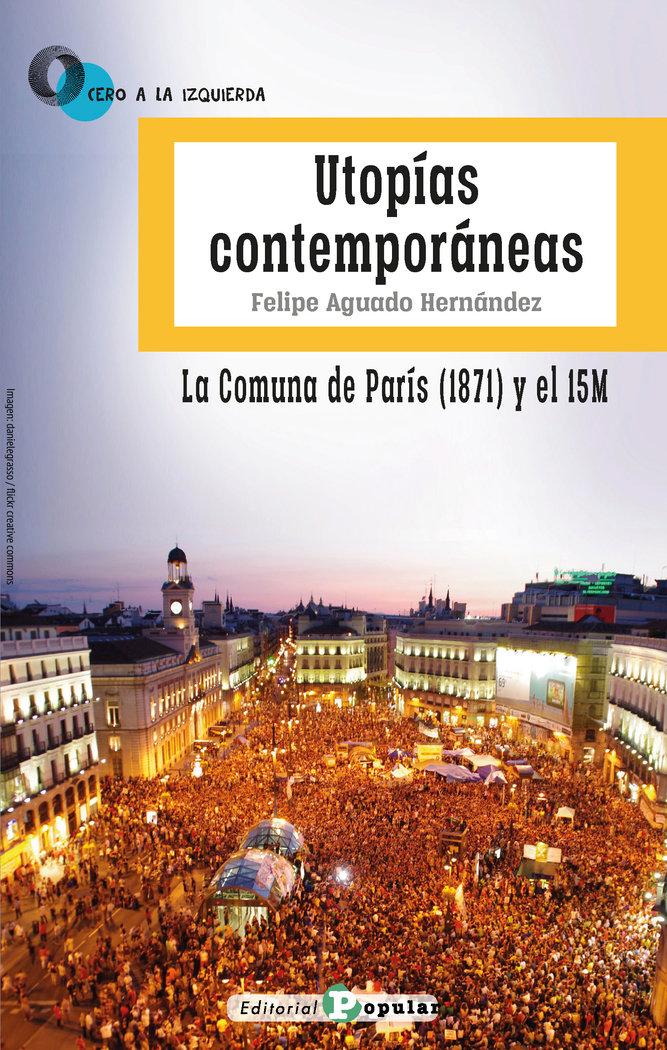 Vorderes Coverbild Utopías contemporáneas : la Comuna de París, 1871, y el 15M