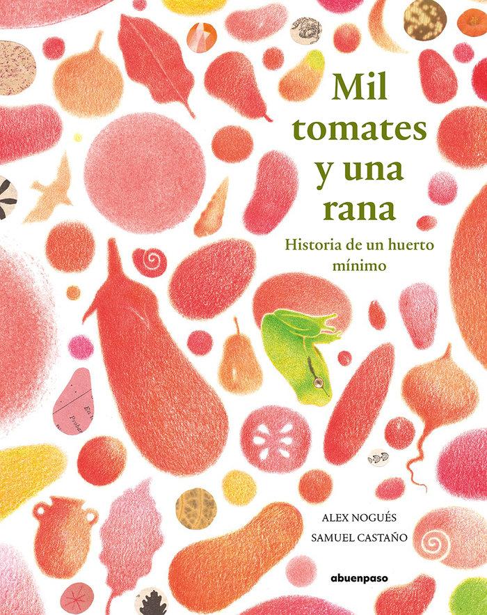 Vorderes Coverbild Mil tomates y una rana : historia de un huerto mínimo