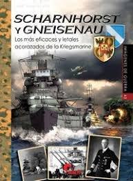 Vorderes Coverbild Scharnhors y Gneisenau : los más eficaces y letales acorazados de la Kriegsmarine