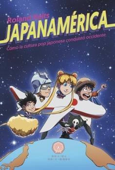 Vorderes Coverbild Japanamerica : cómo la cultura pop japonesa conquistó Occidente