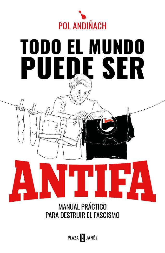 Vorderes Coverbild Todo el mundo puede ser antifa : manual práctico para destruir el fascismo