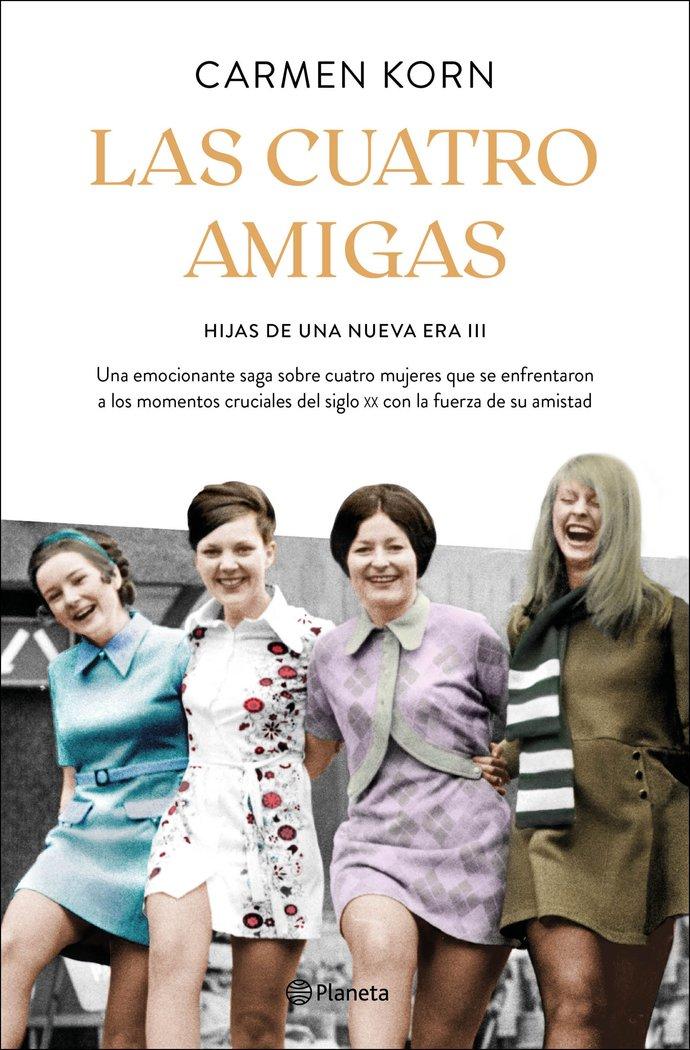 Vorderes Coverbild Las cuatro amigas : una emocionante saga sobre cuatro mujeres que se enfrentaron a los momentos cruciales del siglo XX con la fuerza de la amistad