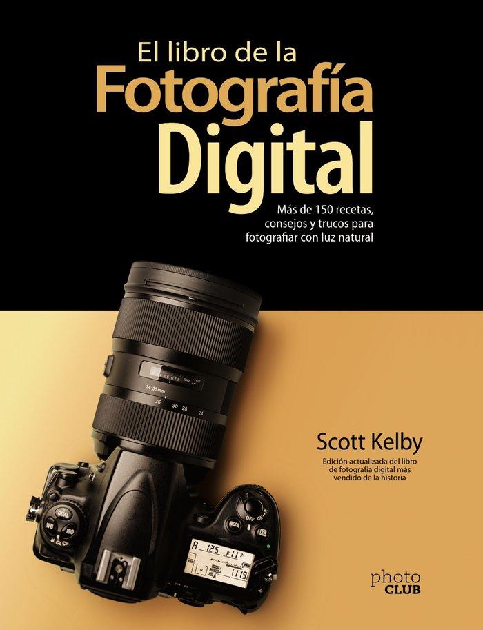 Vorderes Coverbild El libro de la fotografía digital : más de 150 recetas, consejos y trucos para fotografiar con luz natural