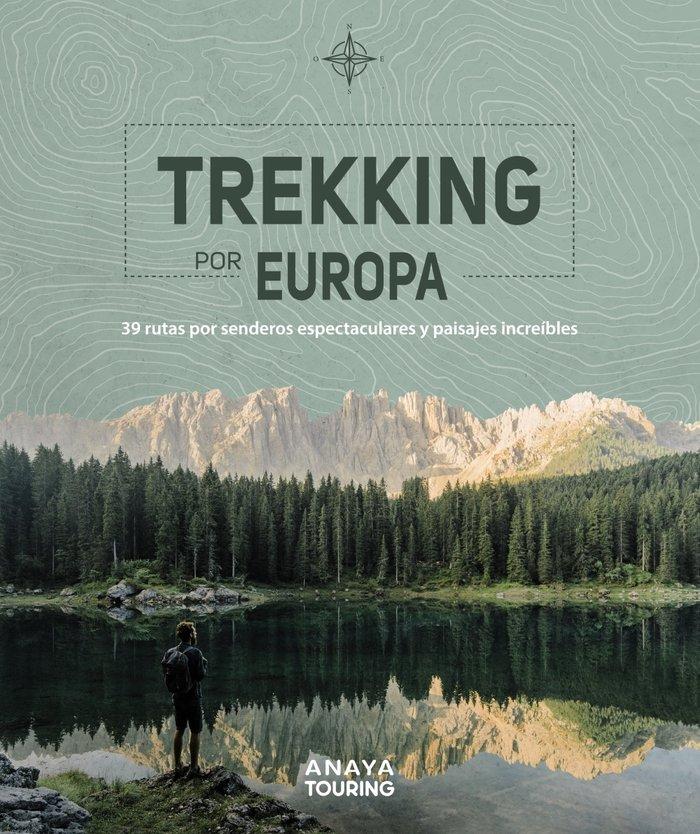 Vorderes Coverbild Trekking por Europa : 39 rutas por caminos espectaculares y paisajes increíbles