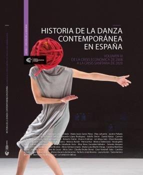 Vorderes Coverbild Historia de la danza contemporánea en España : de la crisis económica de 2008 a la crisis sanitaria de 2020
