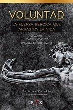 Vorderes Coverbild Voluntad, la fuerza heroica que arrastra la vida : voluntad colectiva y más allá del ser humano