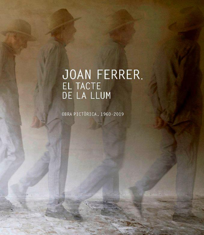 Vorderes Coverbild Joan Ferrer. El tacte de la llum (Rústica) . Obra pictòrica, 1960-2019