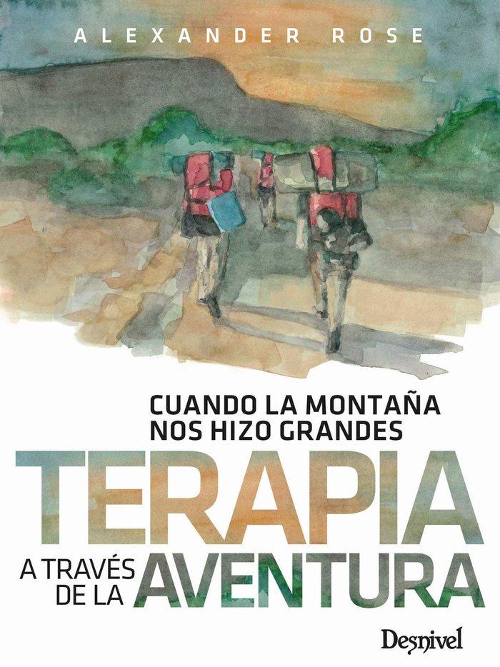 Vorderes Coverbild Terapia a través de la aventura : cuando la montaña nos hizo grandes