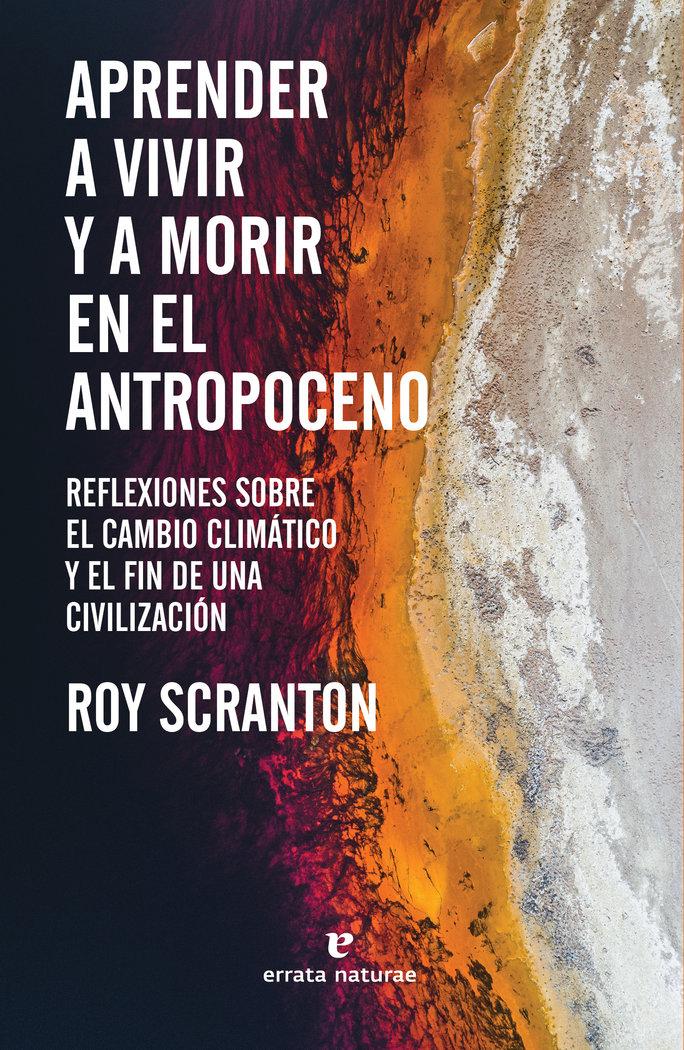 Vorderes Coverbild Aprender a vivir y a morir en el Antropoceno : reflexiones sobre el cambio climático y el fin de una civilización
