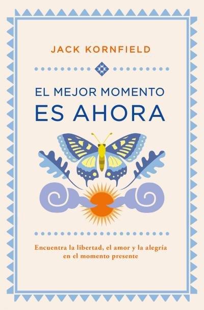 Vorderes Coverbild El mejor momento es ahora : encuentra la libertad, el amor y la alegría en el momento presente