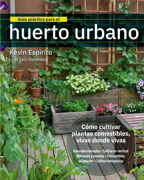 Vorderes Coverbild Guía práctica para el huerto urbano : cómo cultivar plantas comestibles vivas donde vivas