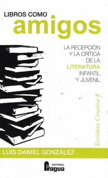 Vorderes Coverbild Libros como amigos : la recepción y la crítica de la literatura infantil y juvenil