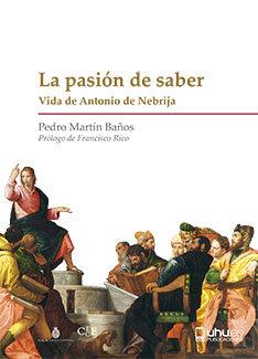 Vorderes Coverbild La pasión del saber : vida de Antonio de Nebrija