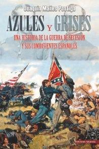 Vorderes Coverbild Azules y grises : una historia de la Guerra de Secesión y sus combatientes españoles