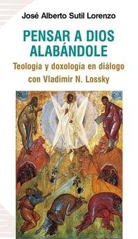 Vorderes Coverbild Pensar a Dios alabándole : teología y doxología en diálogo con Vladimir N. Lossky