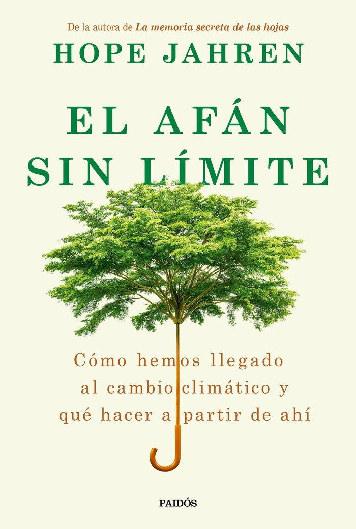 Vorderes Coverbild El afán sin límite: Cómo hemos llegado al cambio climático y qué hacer a partir de ahí