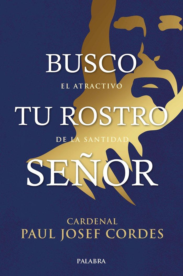 Vorderes Coverbild Busco tu rostro Señor : el atractivo de la santidad