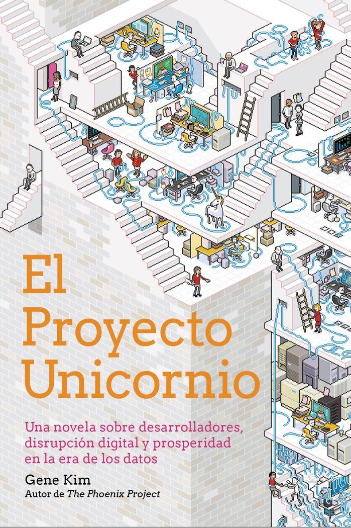 Vorderes Coverbild El Proyecto Unicornio : una novela sobre desarrolladores, disrupción digital y prosperidad en la era de los datos