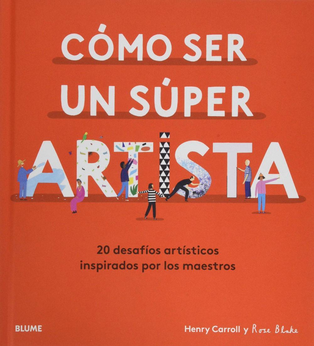 Vorderes Coverbild Cómo ser un súper artista : 20 desafíos artísticos inspirados por los maestros