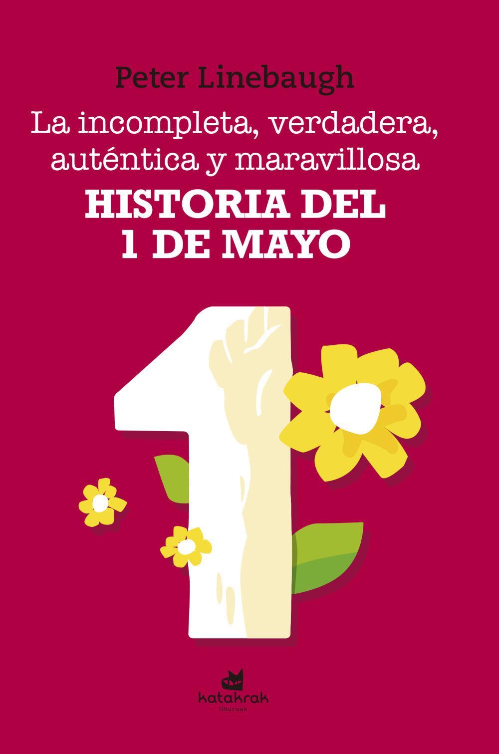 Vorderes Coverbild La incompleta, verdadera, auténtica y maravillosa historia del Primero de Mayo