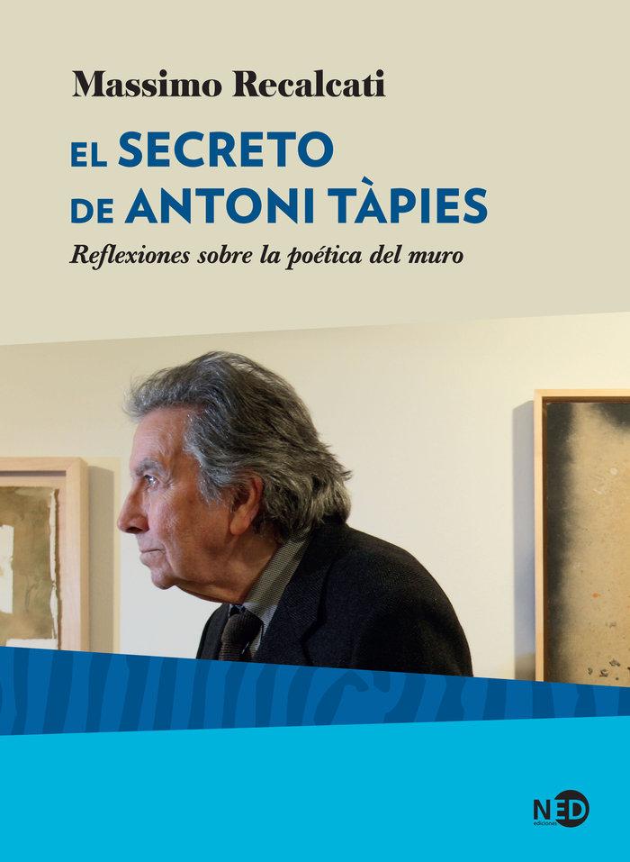 Vorderes Coverbild El secreto de Antoni Tàpies : reflexiones sobre la poética del muro