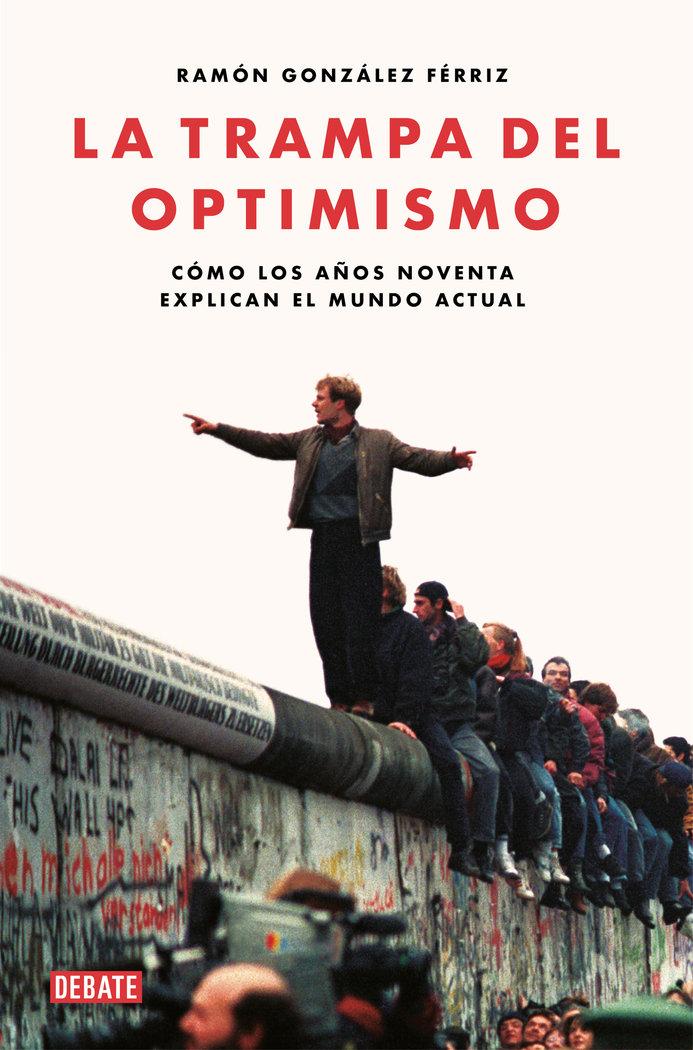 Vorderes Coverbild La trampa del optimismo : cómo los años noventa explican el mundo actual