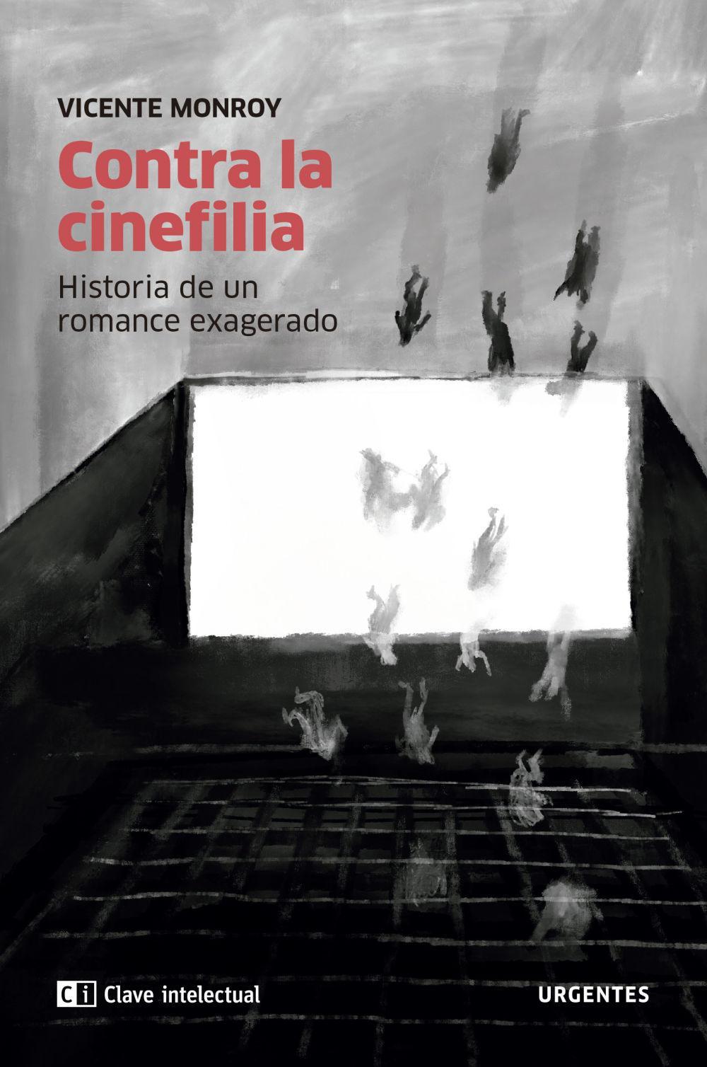 Vorderes Coverbild Contra la cinefilia : historia de un romance exagerado