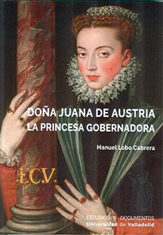 Vorderes Coverbild Doña Juana de Austria : la princesa gobernadora