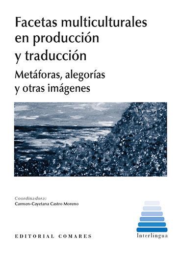 Vorderes Coverbild Facetas multiculturales en producción y traducción : metáforas, alegorías y otras imágenes