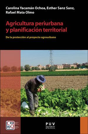 Vorderes Coverbild Agricultura periurbana y planificación territorial : de la protección al proyecto agrourbano