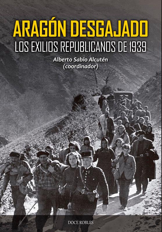 Vorderes Coverbild Aragón desgajado : los exilios republicanos de 1939