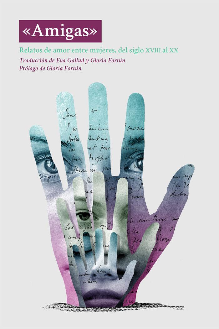 Vorderes Coverbild Amigas : relatos de amor entre mujeres, del siglo XVIII al XX