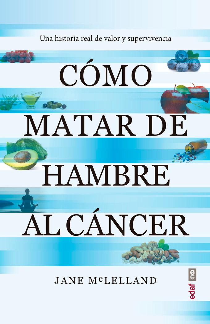 Vorderes Coverbild Como Matar de Hambre Al Cancer