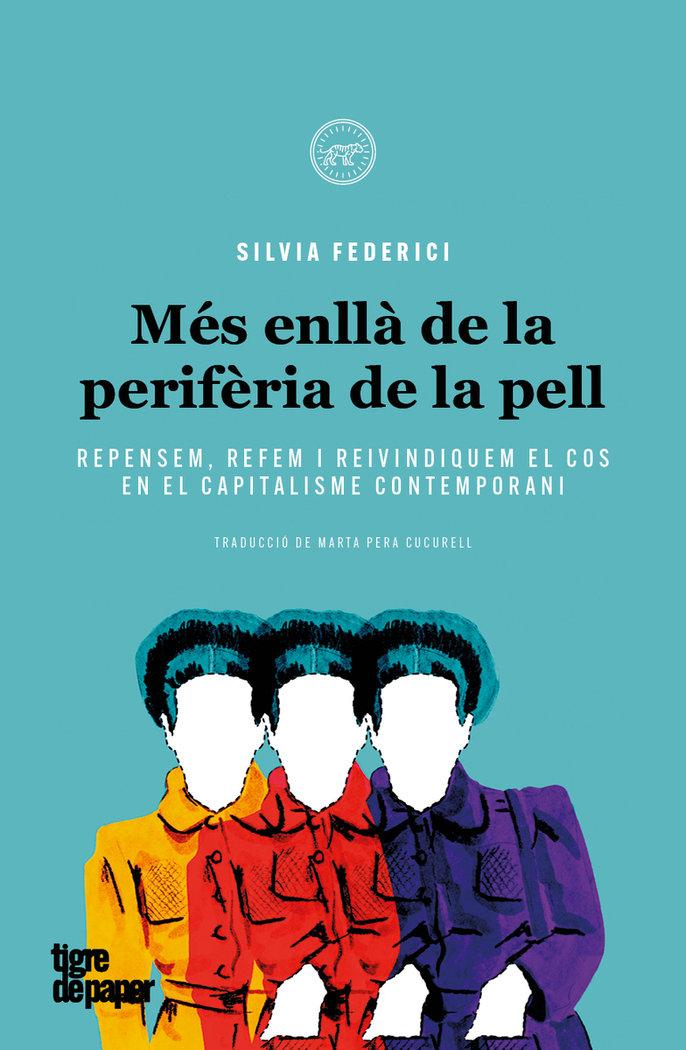 Vorderes Coverbild Més enllà de la perifèria de la pell : Repensem, refem i reivindiquem el cos en el capitalisme contemporani
