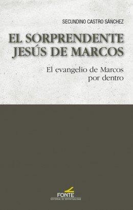 Vorderes Coverbild El sorprendente Jesús de Marcos : el evangelio de Marcos por dentro
