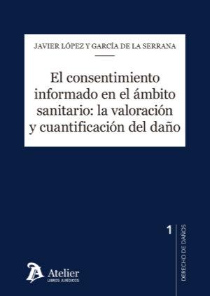 Vorderes Coverbild El consentimiento informado en el ámbito sanitario: la valoración y cuantificación del daño