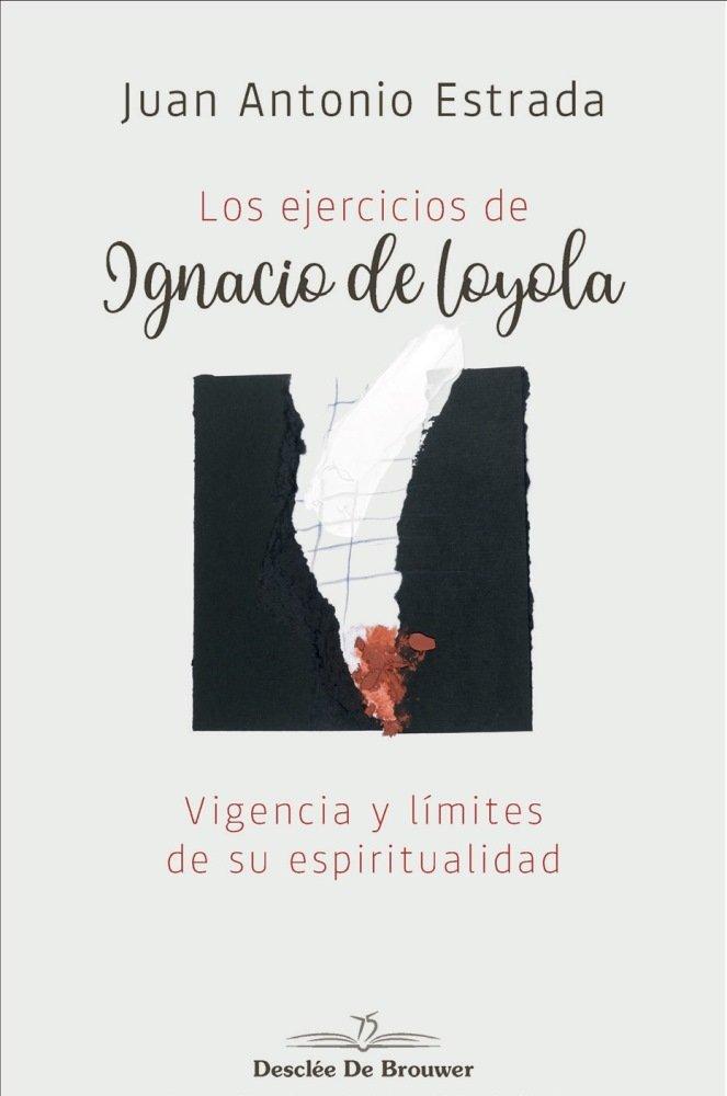 Vorderes Coverbild Los ejercicios de Ignacio de Loyola : vigencia y límites de su espiritualidad