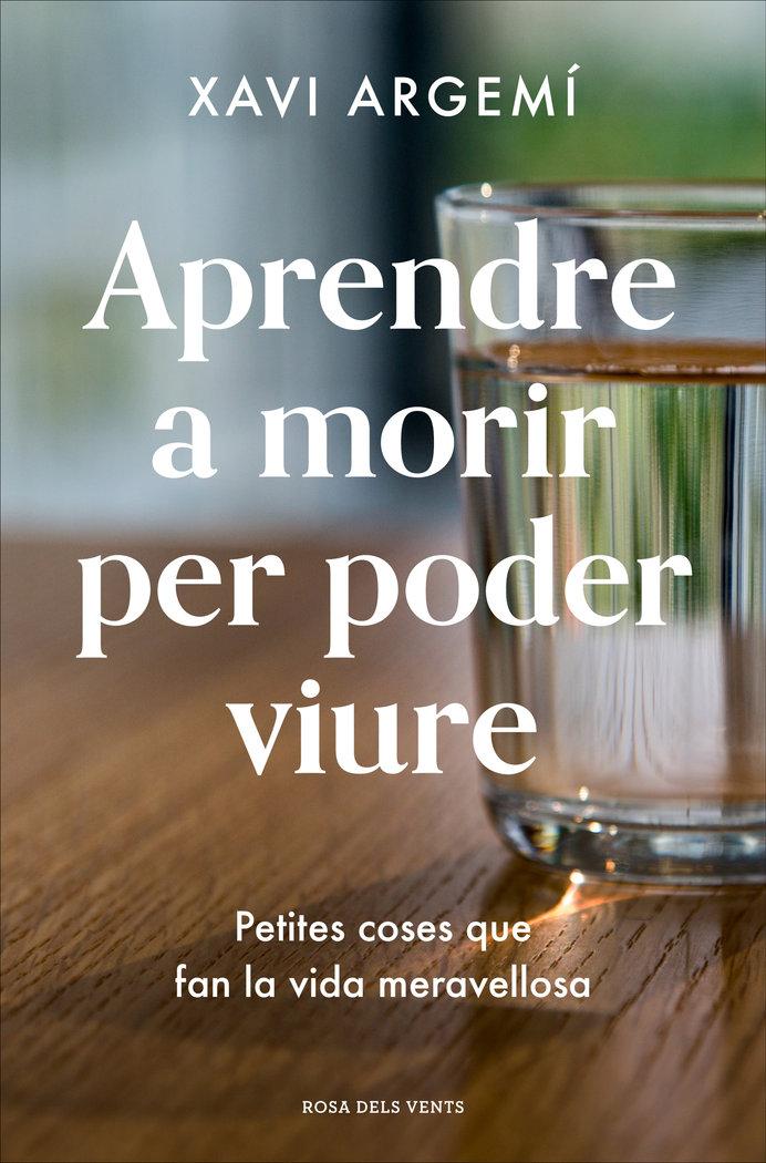 Vorderes Coverbild Aprendre a morir per poder viure : petites coses que fan la vida meravellosa