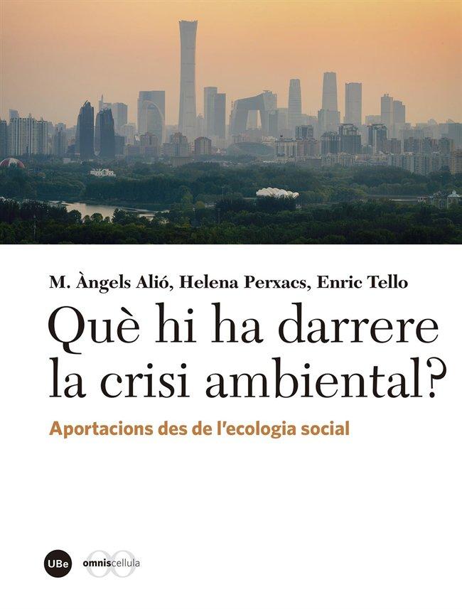 Vorderes Coverbild Què hi ha darrere la crisi ambiental? : aportacions des de l'ecologia social