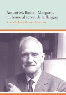 Vorderes Coverbild Antoni M. Badia i Margarit, un home al servei de la llengua