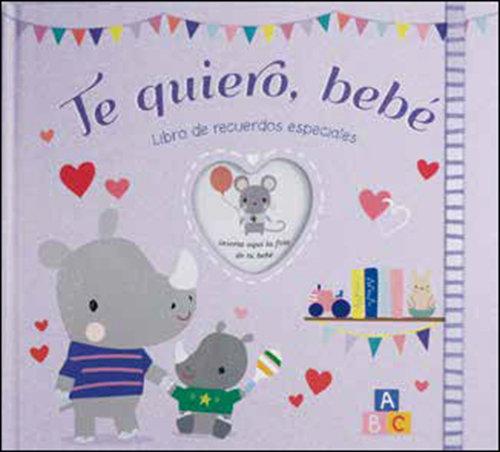 Vorderes Coverbild Te quiero, bebé : libro de recuerdos especiales