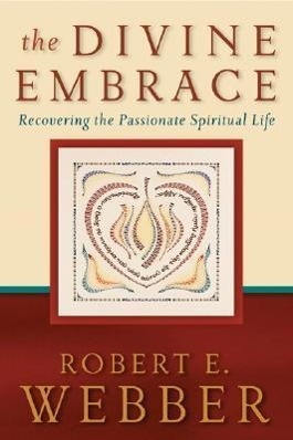 Vorderes Coverbild The Divine Embrace - Recovering the Passionate Spiritual Life
